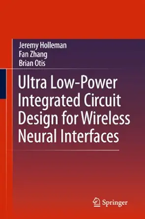 ultra low power integrated circuit design for wireless neural interfaces 1st edition jeremy holleman ,fan