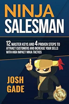 ninja salesman 12 master keys and 4 proven steps to attract customers and increase your sells with high