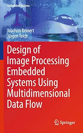 design of image processing embedded systems using multidimensional data flow 1st edition joachim keinert ,ja