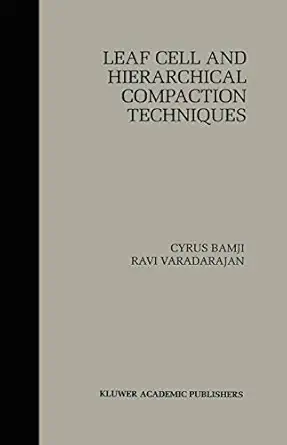 leaf cell and hierarchical compaction techniques 1st edition cyrus bamji ,ravi varadarajan 0792399463,