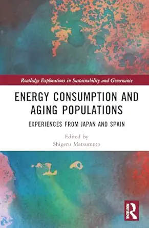 energy consumption and aging populations 1st edition shigeru matsumoto 1032785829, 978-1032785820