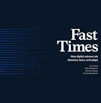 fast times how digital winners set direction learn and adapt 1st edition arun arora ,peter dahlstrom ,klemens
