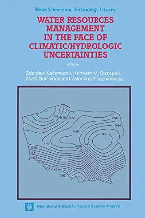 water resources management in the face of climatic/hydrologic uncertainties 1st edition zdzislaw kaczmarek