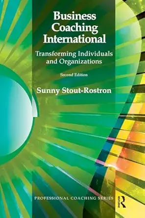 business coaching international transforming individuals and organizations 1st edition sunny stout rostron