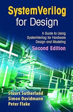systemverilog for design   a guide to using systemverilog for hardware design and modeling 1st edition stuart