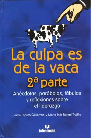 la culpa es de la vaca/ the cow is to blame 1st edition jaime lopera gutierrez 9587095235, 978-9587095234