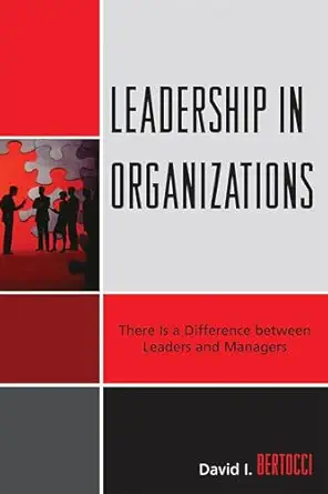 leadership in organizations there is a difference between leaders and managers 1st edition david i bertocci