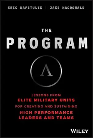 the program lessons from elite military units for creating and sustaining high performance leaders and teams