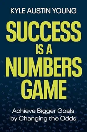 success is a numbers game achieve bigger goals by changing the odds 1st edition kyle austin young 1401975429,