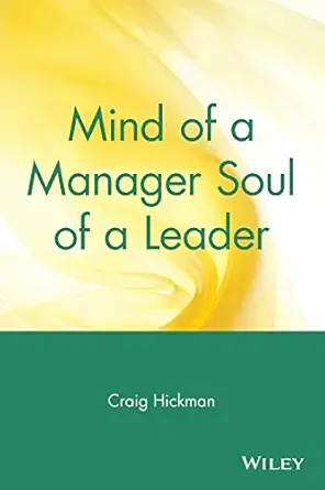 mind of a manager soul of a leader 1st edition craig hickman 0471569348, 978-0471569343