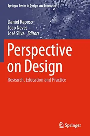 perspective on design research education and practice 1st edition daniel raposo ,joa o neves ,josa c silva