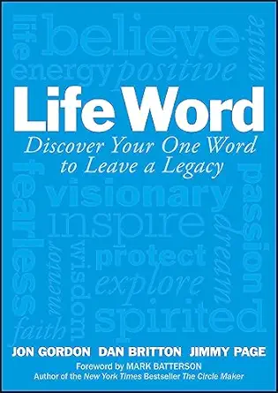 life word discover your one word to leave a legacy 1st edition jon gordon ,dan britton ,jimmy page ,mark
