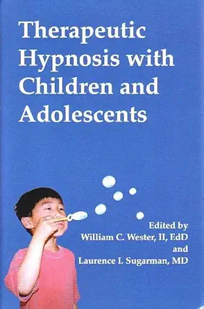 therapeutic hypnosis with children and adolescents 1st edition william c wester ,laurence i sugarman