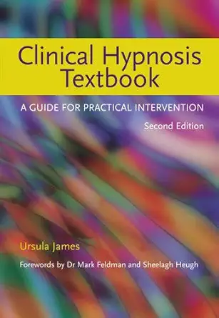 clinical hypnosis textbook a guide for practical intervention 1st edition ursula james ,mark feldman