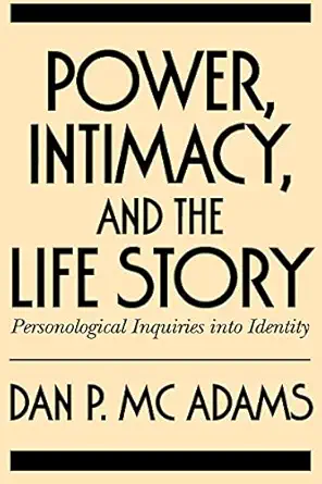 power intimacy and the life story personological inquiries into identity 1st edition dan p mcadams