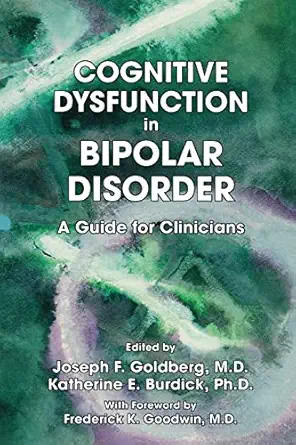 cognitive dysfunction in bipolar disorder a guide for clinicians 1st edition joseph f goldberg ,katherine e