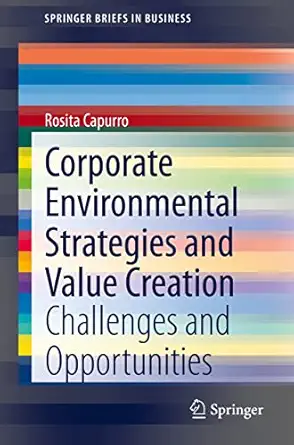 corporate environmental strategies and value creation challenges and opportunities 1st edition rosita capurro