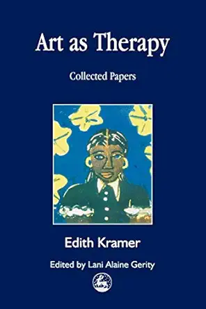 art as therapy planning and setting up groups 1st edition edith kramer 1853029025, 978-1853029028
