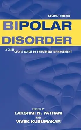 bipolar disorder a clinicians guide to treatment management 1st edition lakshmi n yatham ,vivek kusumakar