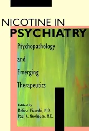 nicotine in psychiatry psychopathology and emerging therapeutics 1st edition m d piasecki, melissa ,m d