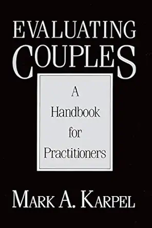 evaluating couples a handbook for practitioners 1st edition mark a karpel 0393701808, 978-0393701807
