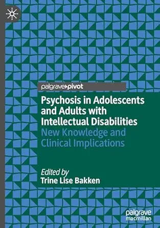 psychosis in adolescents and adults with intellectual disabilities new knowledge and clinical implications