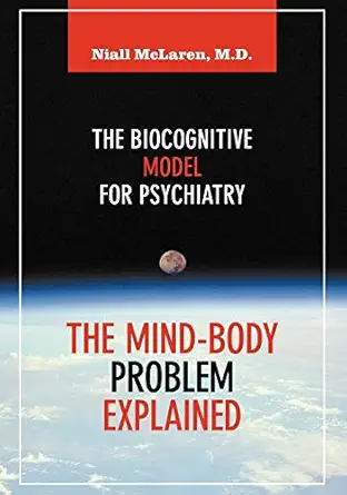 the mind body problem explained the biocognitive model for psychiatry 1st edition niall mclaren 1615991700,