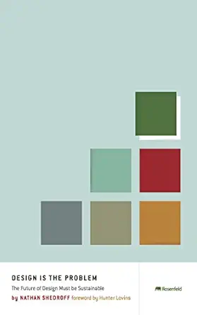 design is the problem the future of design must be sustainable 1st edition nathan shedroff 1933820004,