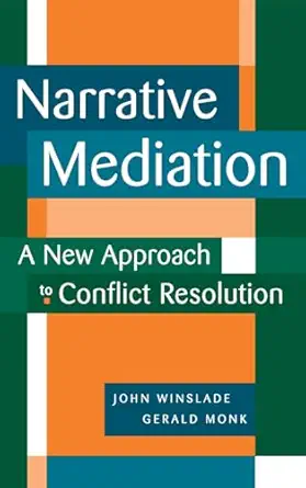narrative mediation a new approach to conflict resolution 1st edition john winslade ,gerald d monk