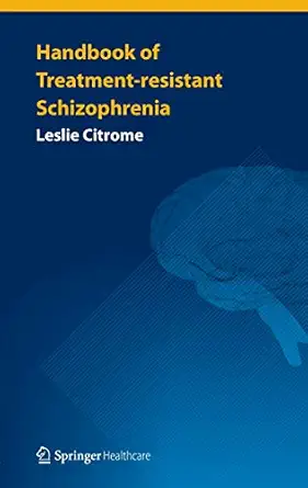 handbook of treatment resistant schizophrenia 1st edition leslie citrome 1908517867, 978-1908517869