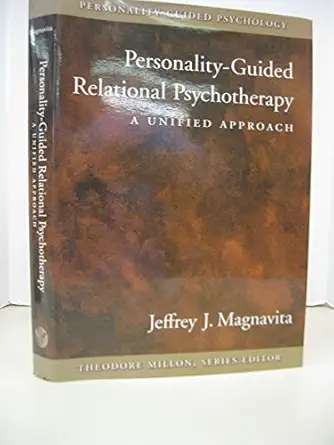 personality guided relational psychotherapy a unified approach 1st edition dr jeffrey j magnavita phd