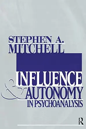 influences and autonomy in psychoanalysis 1st edition stephen a mitchell 0881634492, 978-0881634495