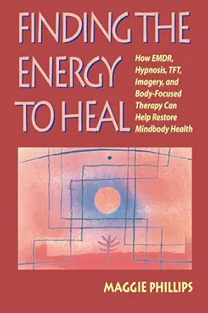 finding the energy to heal how emdr hypnosis tft imagery and body focused therapy can help restore mindbody