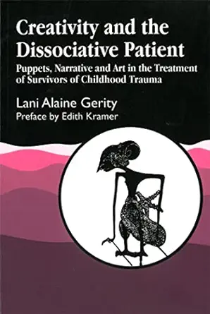 creativity and the dissociative patient collected papers 1st edition lani alaine gerity 1853027227,