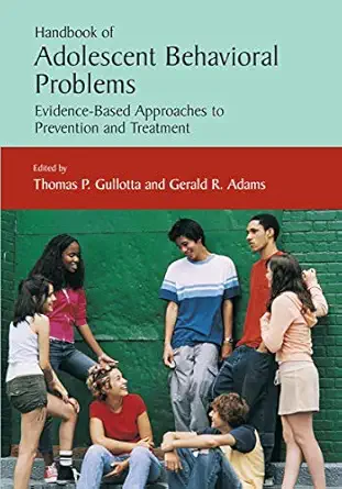 handbook of adolescent behavioral problems evidence based approaches to prevention and treatment 1st edition