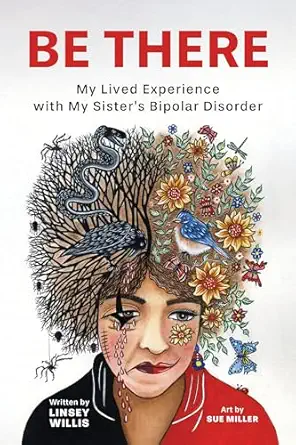 be there my lived experience with my sistera s bipolar disorder 1st edition linsey willis 1637559283,