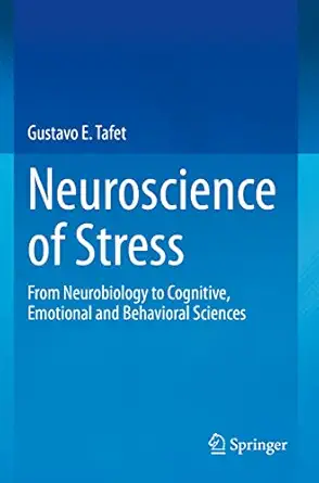 neuroscience of stress from neurobiology to cognitive emotional and behavioral sciences 1st edition gustavo e