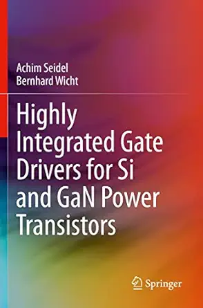 highly integrated gate drivers for si and gan power transistors 1st edition achim seidel ,bernhard wicht