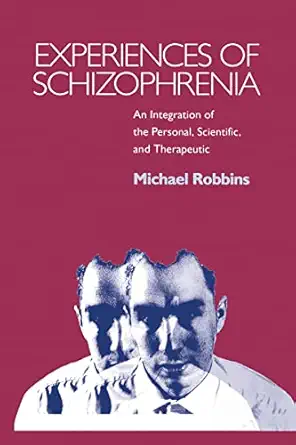 experiences of schizophrenia an integration of the personal scientific and therapeutic 1st edition michael