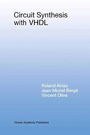 circuit synthesis with vhdl 1st edition roland airiau ,jean michel berga c ,vincent olive 0792394291,