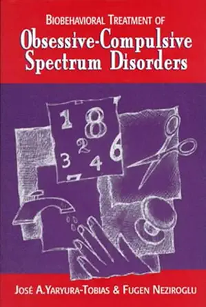 biobehavioral treatment of obsessive compulsive spectrum disorders 1st edition fugen neziroglu ,jose yaryura
