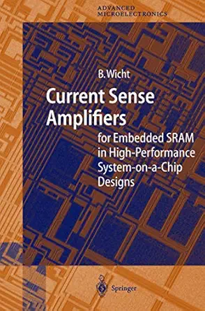 current sense amplifiers for embedded sram in high performance system on a chip designs 1st edition bernhard