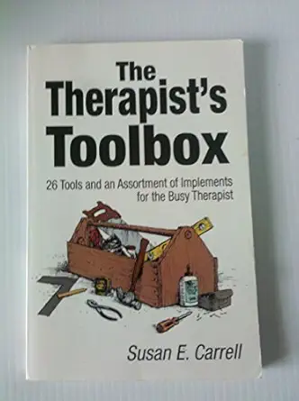 the therapista s toolbox 26 tools and an assortment of implements for the busy therapist 1st edition susan e