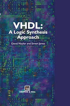 vhdl a logic synthesis approach 1st edition d naylor ,s jones 0412616505, 978-0412616501