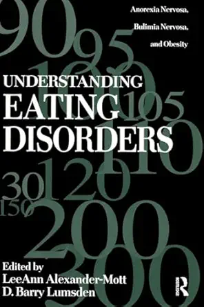 understanding eating disorders anorexia nervosa bulimia nervosa and obesity 1st edition leeann alexander mott