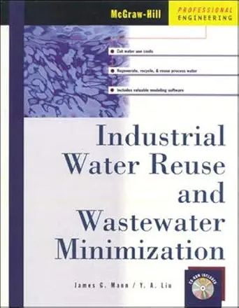 industrial water reuse and wastewater minimization 1st edition james mann ,y a liu 0071348557, 978-0071348553