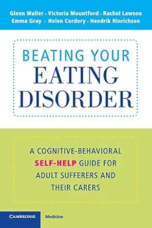 beating your eating disorder a cognitive behavioral self help guide for adult sufferers and their carers 1st