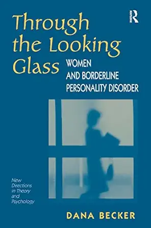 through the looking glass women and borderline personality disorder 1st edition dana becker 0813333105,