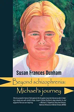 beyond schizophrenia michaels journey 1st edition susan frances dunham ,larry hayes 1615990356, 978-1615990351