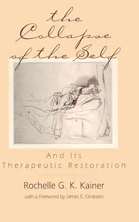 the collapse of the self and its therapeutic restoration and its therapeutic restoration 1st edition rochelle